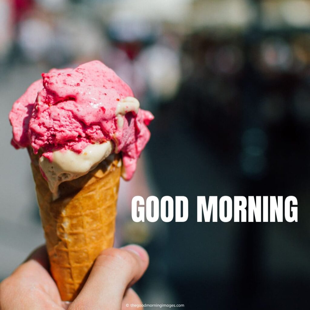 35 Sweet Good Morning Ice Cream Images 6125