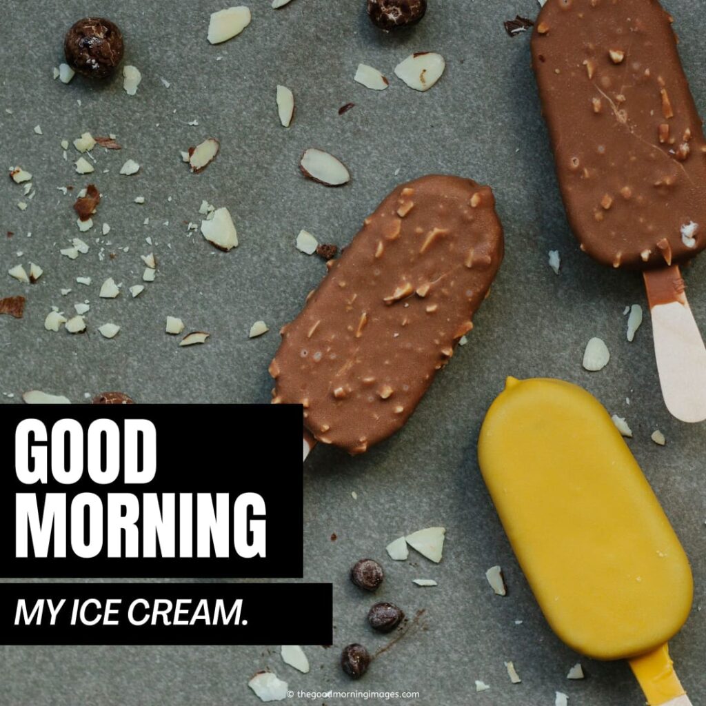 Gd mrng ice cream images