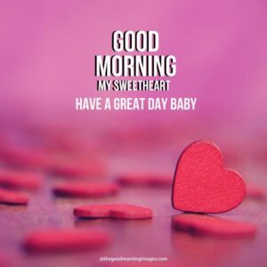 100+ Good Morning Sweetheart Images [For Your Partner]