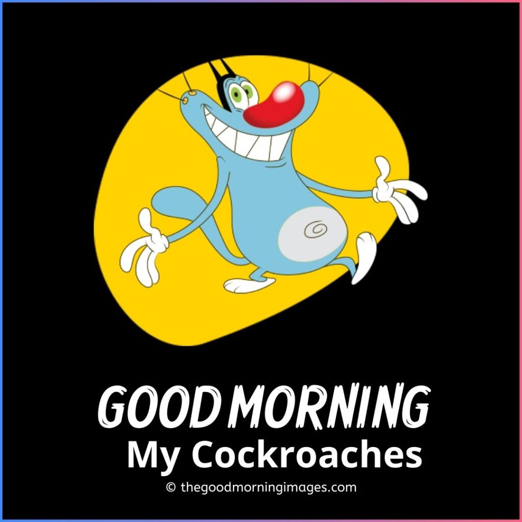 Good morning cartoon oggy and the cockroaches images