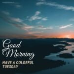 65+ Beautiful Good Morning Tuesday Images [Updated]