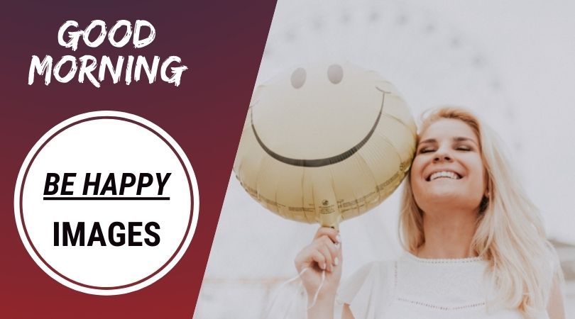 Good Morning Be Happy Images