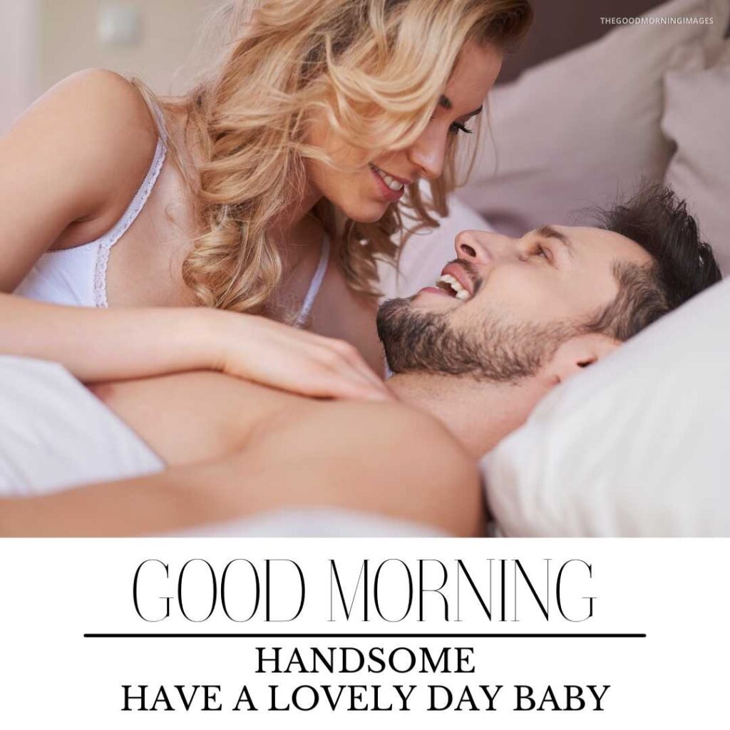 Good morning handsome wish