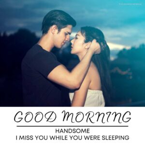 55+ Good Morning Handsome Images [With Wishes]