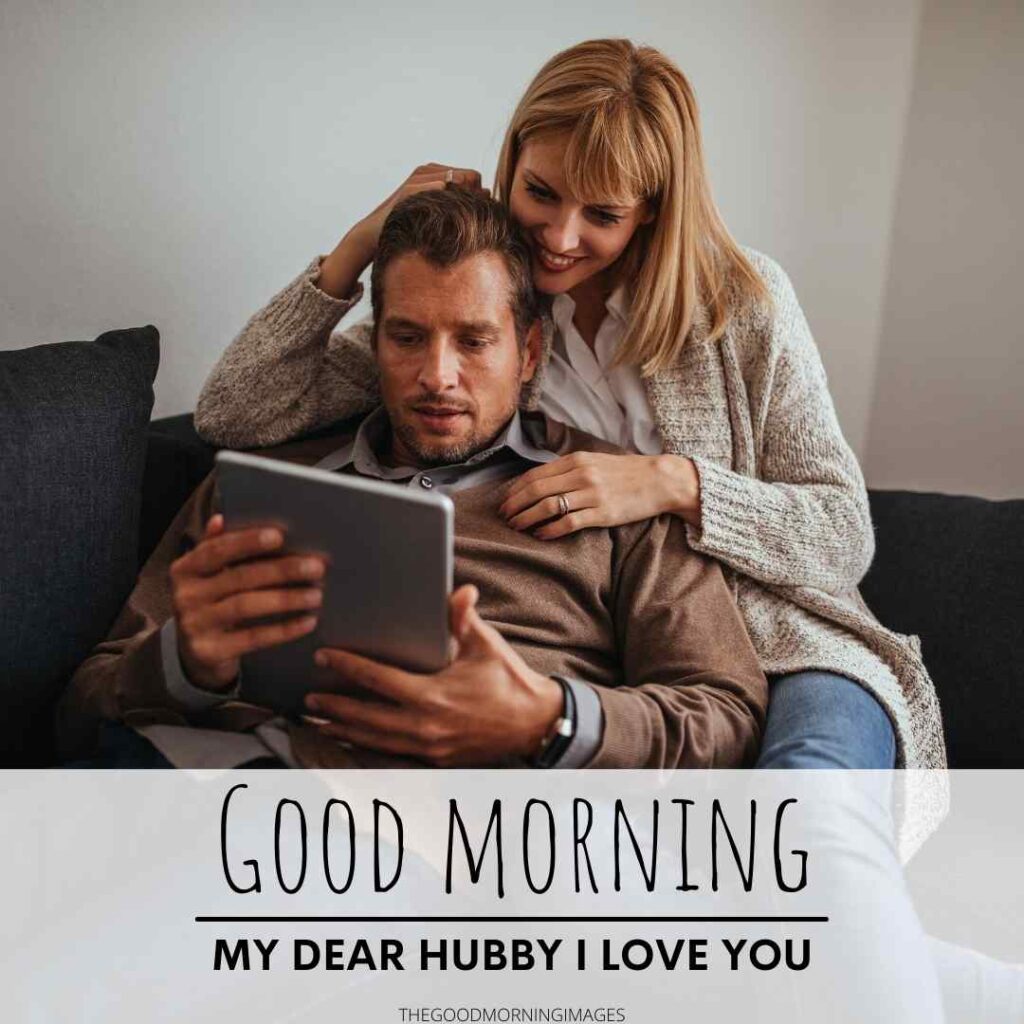 Good morning husband I love you