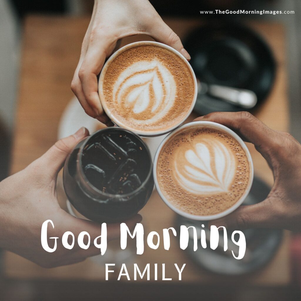 good morning family images fresh coffee