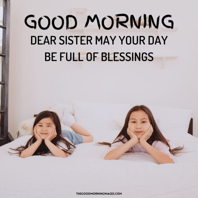 50+ Sweet Good Morning Sister Images [Make Her Day]