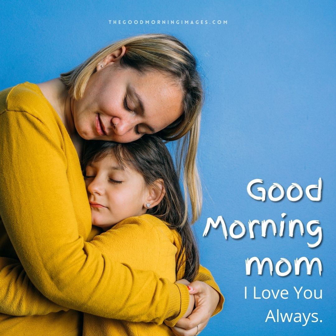 good morning i love you mom
