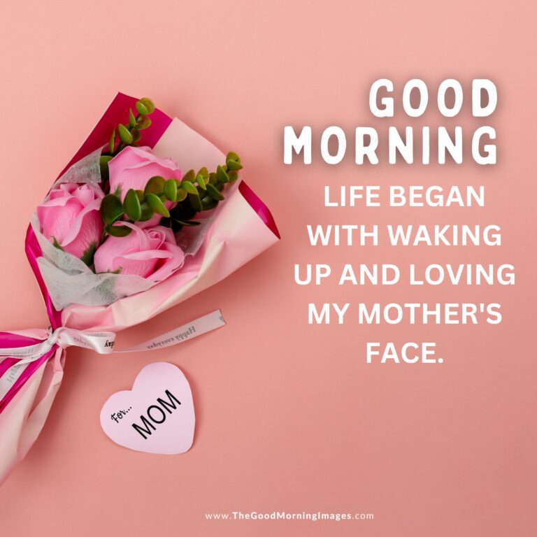65+ [BEST] Good Morning Images For Mother With Quotes