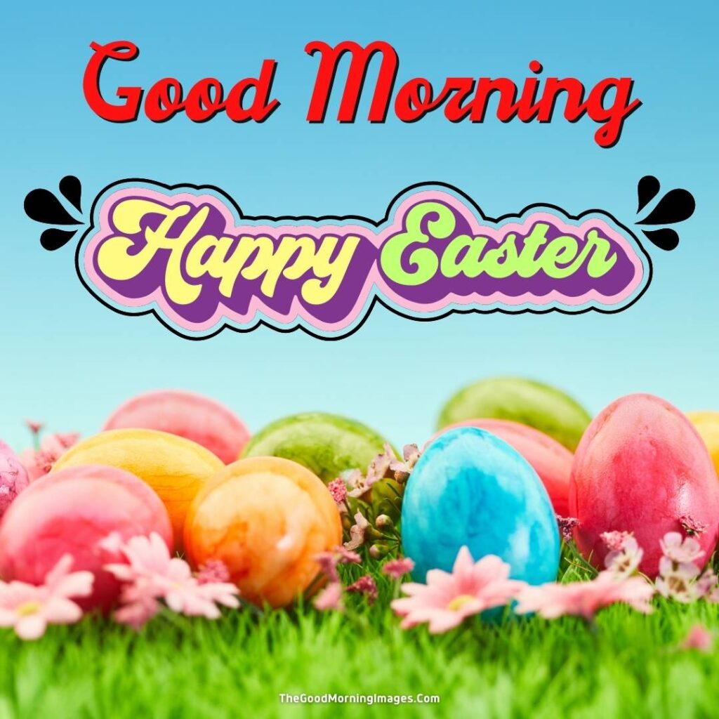 good morning a blessed easter
