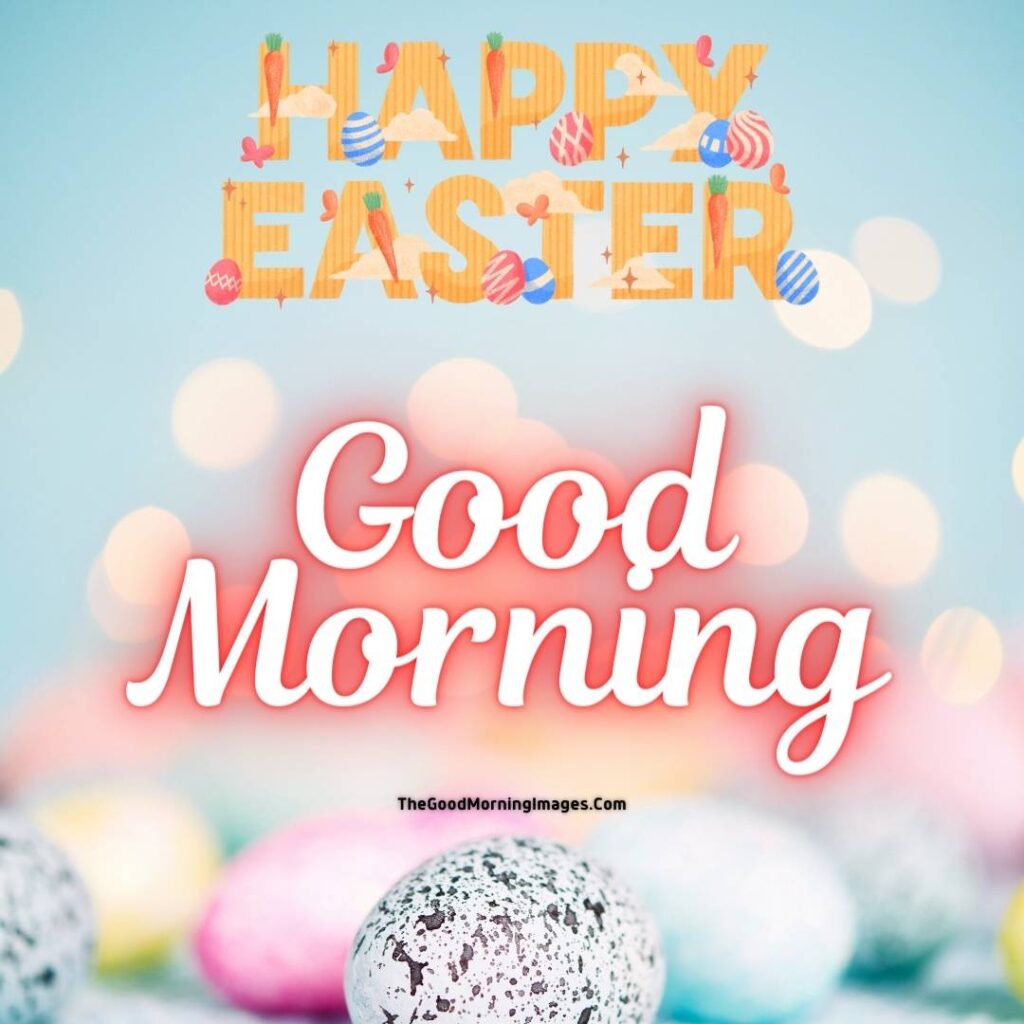 good morning a blessed easter