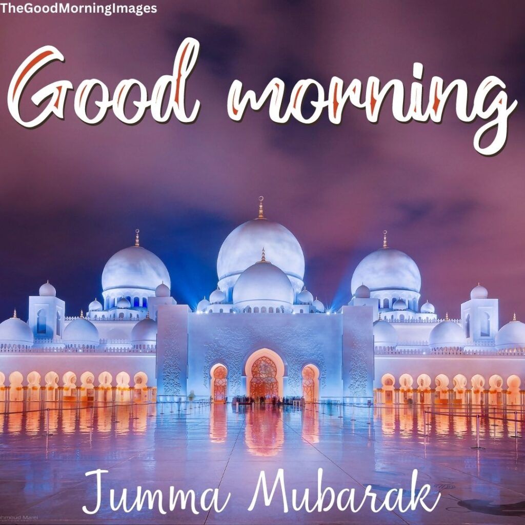 good morning and jumma mubarak