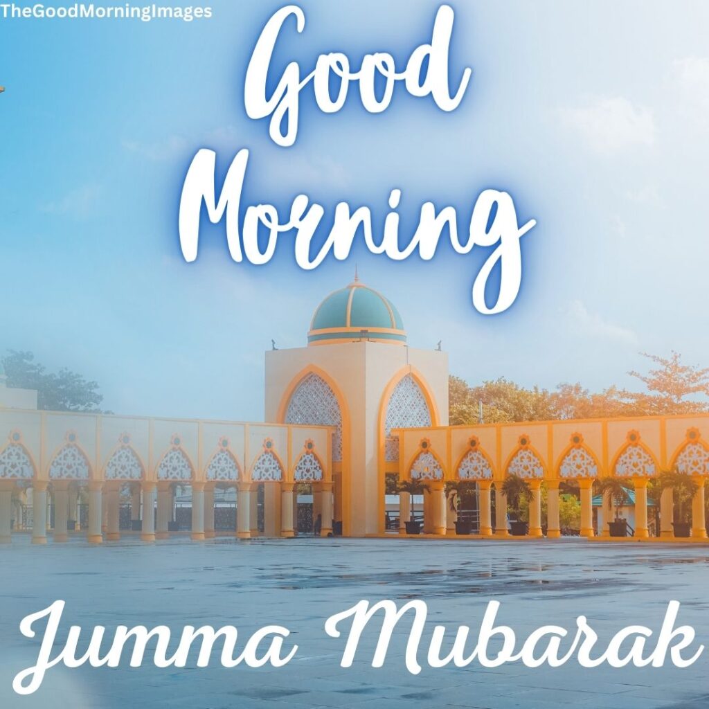 good morning nd jumma mubarak